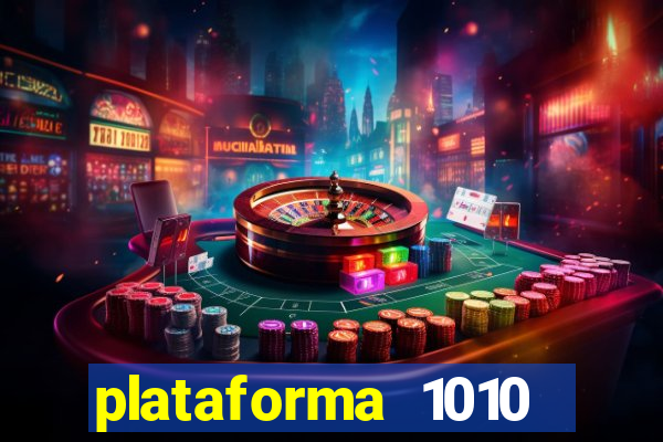 plataforma 1010 jogo do tigre